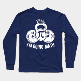 Shhh Im Doing Math Weight Lifting Gym Lover Motivation Gymer Long Sleeve T-Shirt